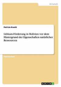 Lithium-Foerderung in Bolivien vor dem Hintergrund der Eigenschaften naturlicher Ressourcen