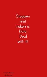 Stoppen met roken is klote, Deal with it!