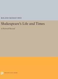 Shakespeare`s Life and Times - A Pictorial Record