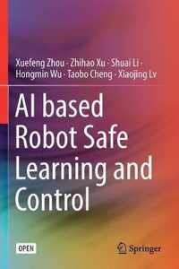 AI based Robot Safe Learning and Control