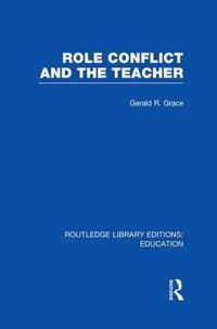 Role Conflict and the Teacher (RLE Edu N)