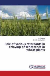 Role of various retardants in delaying of senescence in wheat plants