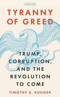 Tyranny of Greed: Trump, Corruption, and the Revolution to Come