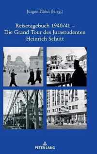 Reisetagebuch 1940/41 - Die Grand Tour Des Jurastudenten Heinrich Schuett