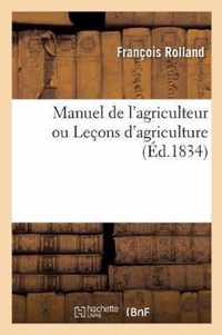 Manuel de l'Agriculteur Ou Lecons d'Agriculture