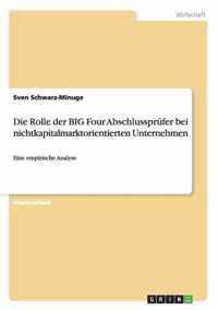 Die Rolle der BIG Four Abschlussprufer bei nichtkapitalmarktorientierten Unternehmen