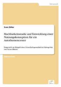 Machbarkeitsstudie und Entwicklung einer Nutzungskonzeption fur ein Autothemencenter