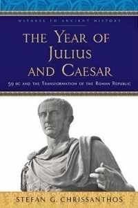 The Year of Julius and Caesar  59 BC and the Transformation of the Roman Republic