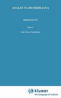 Ingardeniana III. Roman Ingarden's Aesthetics in a New Key and the Independent Approaches of Others: The Performing Arts, the Fine Arts, and Literature