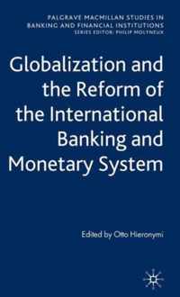 Globalization and the Reform of the International Banking and Monetary System