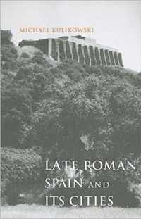 Late Roman Spain And Its Cities