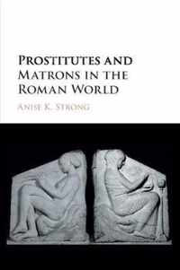 Prostitutes and Matrons in the Roman World