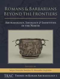 Romans and Barbarians Beyond the Frontiers