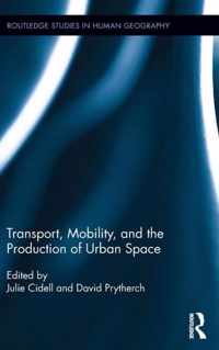 Transport, Mobility, and the Production of Urban Space