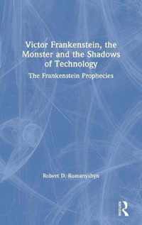 Victor Frankenstein, the Monster and the Shadows of Technology