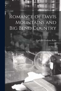 Romance of Davis Mountains and Big Bend Country; a History