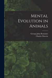 Mental Evolution in Animals [microform]