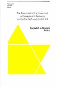 The Treatment of the Holocaust in Hungary and Romania During the Post-Communist Era