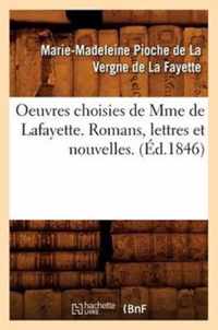 Oeuvres Choisies de Mme de Lafayette. Romans, Lettres Et Nouvelles. (Ed.1846)