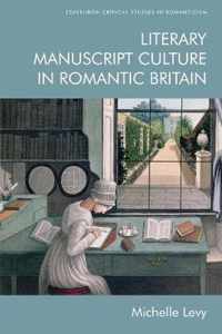 Literary Manuscript Culture in Romantic Britain