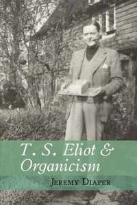 T. S. Eliot and Organicism