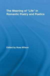 The Meaning of "Life" in Romantic Poetry and Poetics