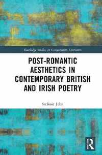 Post-Romantic Aesthetics in Contemporary British and Irish Poetry