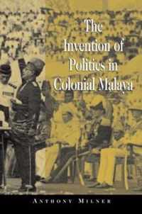 The Invention of Politics in Colonial Malaya