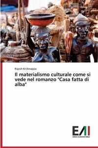 Il materialismo culturale come si vede nel romanzo Casa fatta di alba