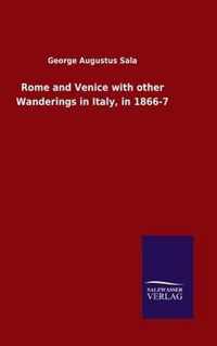 Rome and Venice with other Wanderings in Italy, in 1866-7