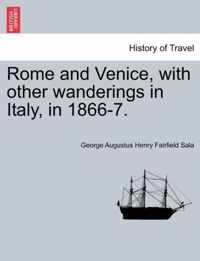 Rome and Venice, with other wanderings in Italy, in 1866-7.