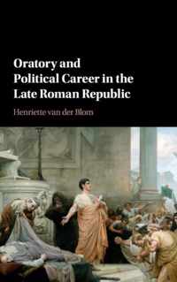 Oratory and Political Career in the Late Roman Republic