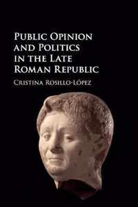 Public Opinion and Politics in the Late Roman Republic