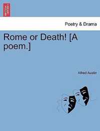 Rome or Death! [A Poem.]