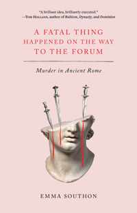 A Fatal Thing Happened on the Way to the Forum: Murder in Ancient Rome