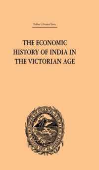 The Economic History of India in the Victorian Age