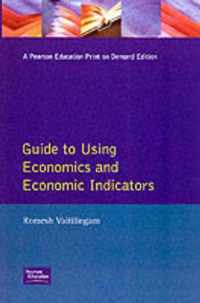 Financial Times Guide To Using Economics And Economic Indicators