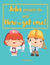 Jobs people do and how to get one!