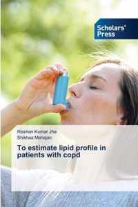 To estimate lipid profile in patients with copd