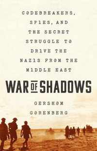 War of Shadows: Codebreakers, Spies, and the Secret Struggle to Drive the Nazis from the Middle East