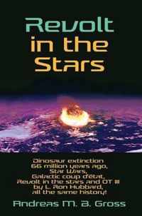 Revolt in the Stars - Dinosaur extinction 66 million years ago, Star Wars, Galactic coup d'etat, Revolt in the stars and OT III by L. Ron Hubbard, all the same history!