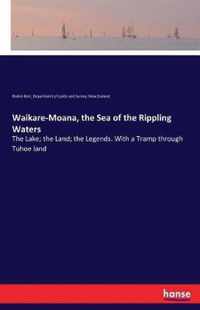 Waikare-Moana, the Sea of the Rippling Waters