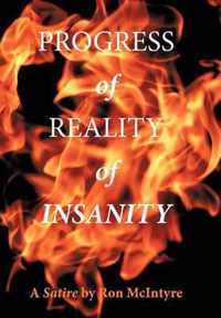 Progress of Reality of Insanity