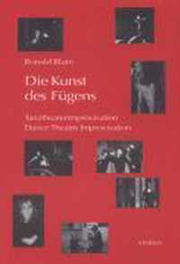 Die Kunst des Fügens / Dance Theatre Improvisation