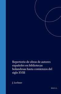 Repertorio de Obras de Autores EspaÃ±oles En Bibliotecas Holandesas Hasta Comienzos del Siglo XVIII