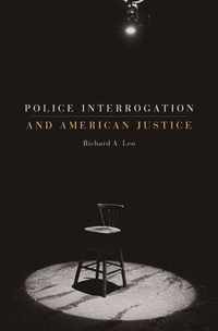 Police Interrogation and American Justice