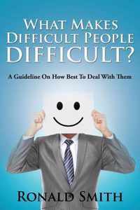 What Makes Difficult People Difficult?