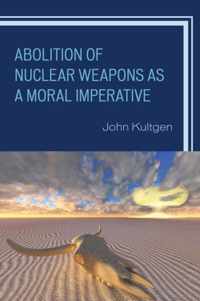 Abolition of Nuclear Weapons as a Moral Imperative