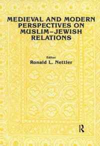 Medieval And Modern Perspectives On Muslim-jewish Relations