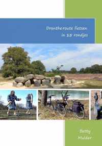 Drentheroute fietsen in 15 rondjes. - Betty Mulder - Paperback (9789403661520)